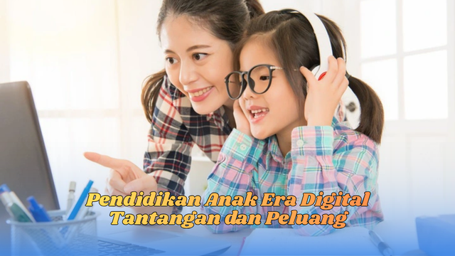 Pendidikan Anak Era Digital