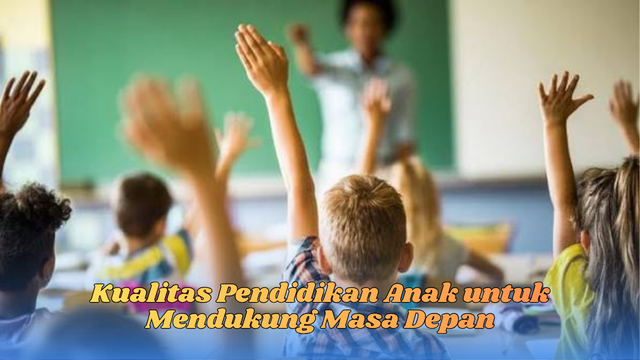 kualitas pendidikan anak